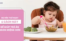 Mẹ nên thử ngay 6 cách này để giúp trẻ ăn ngon miệng hơn