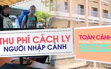 Toàn cảnh phòng chống COVID-19 ngày 31/8: Thu phí cách ly người nhập cảnh, chung sống an toàn với dịch