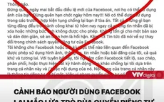 Người dùng Facebook cần cẩn trọng, tránh mắc lừa chia sẻ thông tin giả mạo