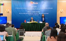 Khoảng 33 văn kiện sẽ được xem xét, ghi nhận và thông qua tại AMM 53 và các hội nghị liên quan