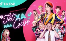 Khởi động chiến dịch "Có TikTok, dẫu ở xa, Tết cũng hóa gần"