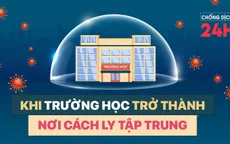 Bản tin Chống dịch 24h tối 31/1: Khi trường học trở thành nơi cách ly tập trung