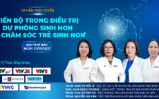 Tư vấn trực tuyến "Tiến bộ trong điều trị dự phòng sinh non và chăm sóc trẻ sinh non"