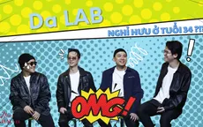 Da LAB tiết lộ muốn nghỉ hưu sớm, ở nhà chơi với con nhưng không nấu cơm