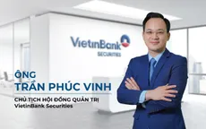 VietinBank Securities có tân Chủ tịch HĐQT và Tổng Giám đốc