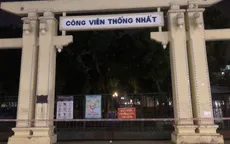 Tạm phong tỏa Công viên Thống Nhất vì bảo vệ mắc COVID-19