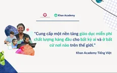 Nền tảng học trực tuyến miễn phí Khan Academy ra mắt phiên bản tiếng Việt