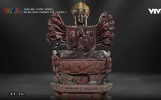 "Giải mã cuộc sống": Hành trình trở thành báu vật quốc gia của pho tượng Phật cổ