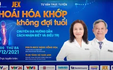 Tư vấn trực tuyến Thoái hóa khớp không đợi tuổi: Chuyên gia hướng dẫn cách nhận biết và điều trị
