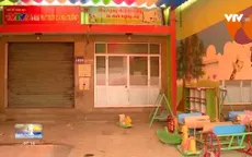 Trường mầm non tư thục rơi vào cảnh kiệt quệ