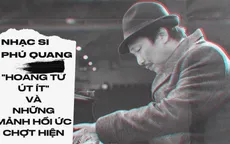 Nhạc sĩ Phú Quang - "Hoàng tử út ít" và những mảnh hồi ức chợt hiện