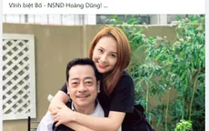 Các nghệ sĩ Việt đau buồn trước tin NSND Hoàng Dũng qua đời