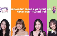 Tự tin nở nụ cười xinh với niềng răng trong suốt từ thương hiệu iWay Club