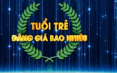 THTT “Tuổi trẻ đáng giá bao nhiêu?”: Chuyện của thanh niên thời nay
