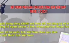 Đối tượng phải làm căn cước công dân gắn chíp trước 1/7/2021