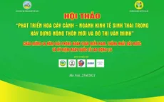 Hội thảo Phát triển Hoa Cây cảnh - Ngành kinh tế sinh thái trong xây dựng Nông thôn mới và Đô thị văn minh