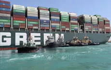 Vụ tàu mắc kẹt ở kênh đào Suez: Giải tỏa hoàn toàn tình trạng ùn tắc
