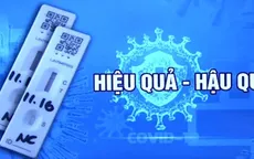 Bộ xét nghiệm nhanh COVID-19 - hiệu quả hay hậu quả?