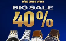 Đại tiệc sinh nhật Đăng Quang Watch giảm đến 40% toàn bộ sản phẩm