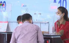 Dịch COVID-19 phức tạp giữa mùa cao điểm du lịch, hành khách được hỗ trợ hoãn tour, đổi vé