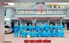 Việt Nam - Khát vọng bình yên: Lời cảm ơn đến lực lượng ở tuyến đầu chống dịch COVID-19