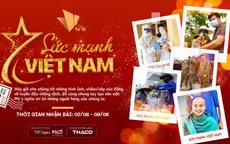 Dự án Sức mạnh Việt Nam: Sức lan toả từ trái tim sẽ chạm đến trái tim
