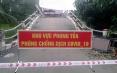 An Giang giãn cách xã hội nhiều khu vực theo nguyên tắc Chỉ thị 15, 16 từ 7h ngày 1/7