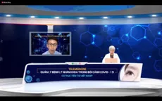 Chia sẻ kinh nghiệm về chẩn đoán, điều trị từ xa bệnh lý nhãn khoa thời COVID-19