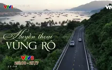 Huyền thoại Vũng Rô: Tái hiện câu chuyện lịch sử về đường Hồ Chí Minh trên biển
