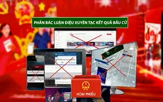 Xuyên tạc kết quả bầu cử ĐBQH và HĐND các cấp là mưu đồ chia rẽ khối đại đoàn kết dân tộc