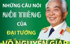 Những câu nói nổi tiếng của Đại tướng Võ Nguyên Giáp