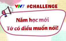 Tham gia thử thách chia sẻ về năm học mới, nhận nhiều phần quà hấp dẫn trên fanpage VTV7