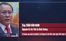 Truy tố cựu Bí thư Tỉnh ủy Bình Dương Trần Văn Nam và 27 bị can