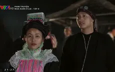 Mùa xuân ở lại - Tập cuối: Hòa trở lại bản, mở lòng với anh bộ đội biên phòng