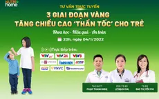 Tư vấn trực tuyến: 3 giai đoạn vàng tăng chiều cao “thần tốc” cho trẻ