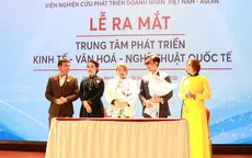 Ra mắt trung tâm phát triển kinh tế - văn hóa - nghệ thuật quốc tế