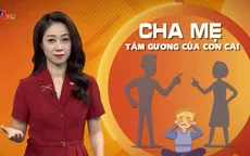 Cha, mẹ - tấm gương của con cái