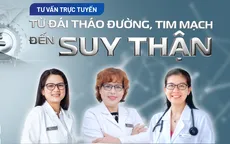 Tư vấn trực tuyến: Từ đái tháo đường - tim mạch đến suy thận