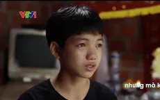 Cặp lá yêu thương: Dự định dang dở của cậu bé quê Bình Định