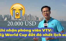 World Cup 2022 - kỳ World Cup đắt đỏ nhất trong lịch sử