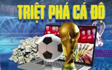 90% người chơi cá độ thua cược: Đừng để World Cup thành canh bạc cuộc đời
