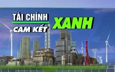 Thực thi cam kết tại COP26: Việt Nam có nhiều cơ hội để đón nguồn tài chính xanh