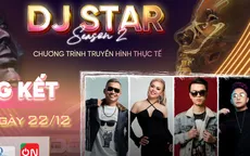 Top 4 DJ Star 2022 chính thức lộ diện