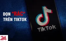 "Dọn rác" trên TikTok