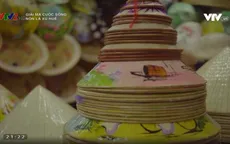 "Giải mã cuộc sống": Từ chiếc nón vua Đồng Khánh đến nón lá bài thơ