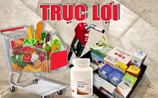 Trục lợi từ kit xét nghiệm, xăng dầu - những việc lạ mà đã thành quen