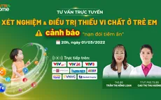 Tư vấn trực tuyến: Xét nghiệm và điều trị thiếu vi chất ở trẻ em