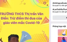 Vụ việc giáo viên là F0 nghỉ dạy sẽ bị trừ điểm thi đua: Yêu cầu điều chỉnh tiêu chí đánh giá
