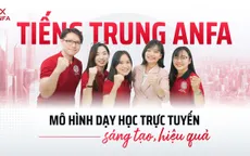 Tiếng Trung Anfa: Mô hình dạy học trực tuyến sáng tạo, hiệu quả
