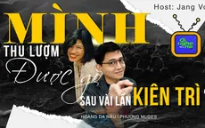 Số 30 Podcast "Ơi nghe nè": Mình thu lượm được gì sau vài lần kiên trì?